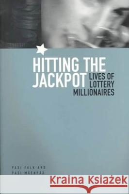 Hitting the Jackpot: Lives of Lottery Millionaires Falk, Pasi 9781859733059 Berg Publishers