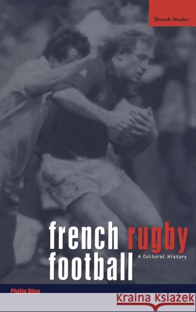 French Rugby Football: A Cultural History Dine, Philip 9781859733226