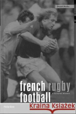 French Rugby Football : A Cultural History Philip Dine 9781859733271 Berg Publishers