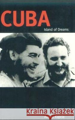 Cuba: Island of Dreams Kapcia, Antoni 9781859733318 Berg Publishers
