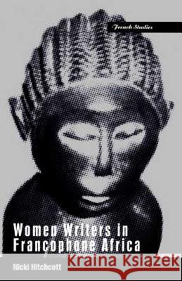 Women Writers in Francophone Africa Nicki Hitchcott Nicki Hitchott 9781859733462 Berg Publishers