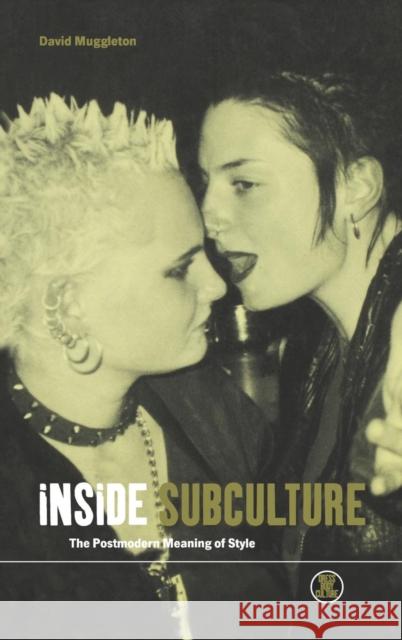 Inside Subculture: The Postmodern Meaning of Style Muggleton, David 9781859733479
