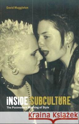 Inside Subculture: The Postmodern Meaning of Style Muggleton, David 9781859733523