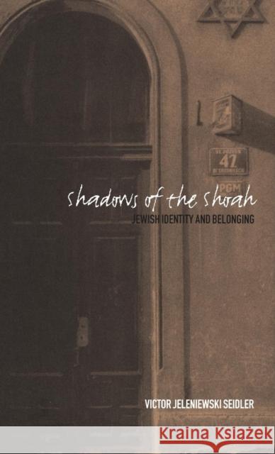 Shadows of the Shoah: Jewish Identity and Belonging Seidler, Victor Jeleniewski 9781859733554