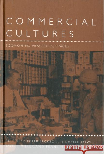Commercial Cultures: Economies, Practices, Spaces Jackson, Peter 9781859733776 0