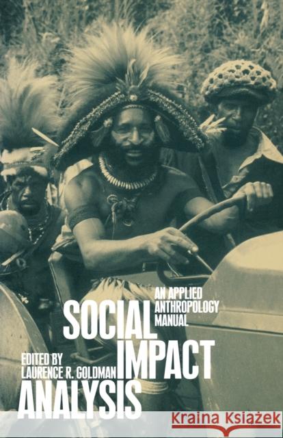 Social Impact Analysis: An Applied Anthropology Manual Goldman, Laurence R. 9781859733929 Berg Publishers