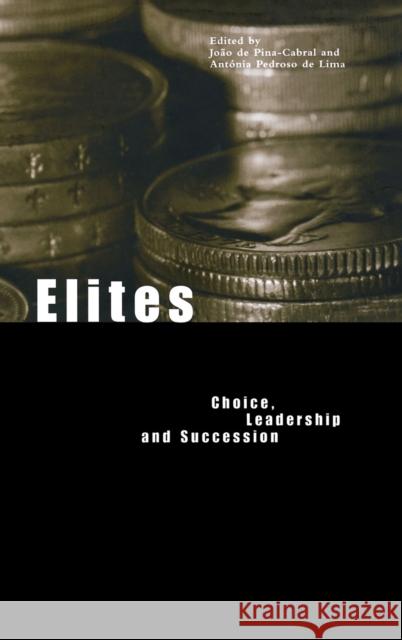 Elites: Choice, Leadership and Succession de Pina-Cabral, João 9781859733943