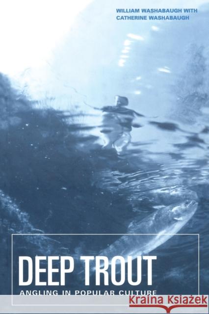 Deep Trout: Angling in Popular Culture Washabaugh, William 9781859733981 Berg Publishers