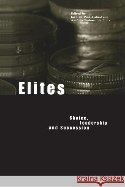 Elites: Choice, Leadership and Succession de Pina-Cabral, João 9781859733998