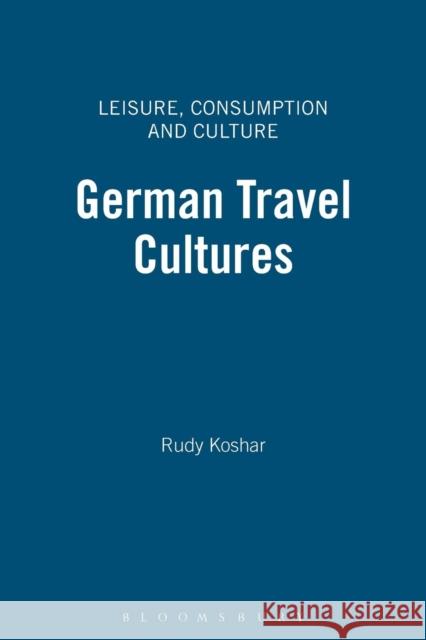 German Travel Cultures Rudy Koshar 9781859734469