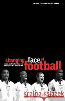The Changing Face of Football: Racism, Identity and Multiculture in the English Game Crabbe, Tim 9781859734780 Berg Publishers