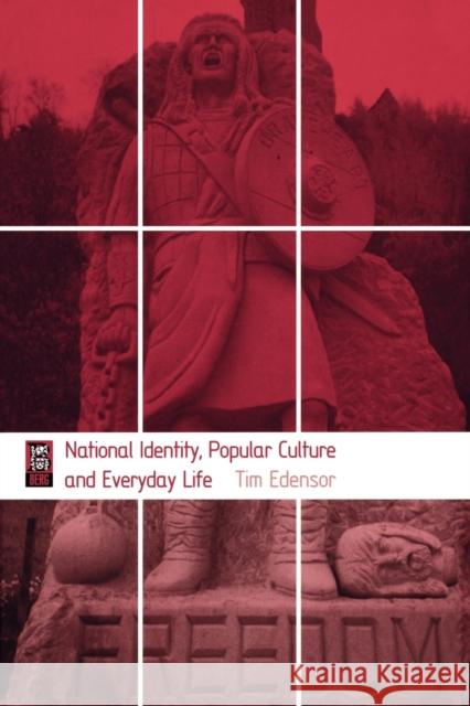 National Identity, Popular Culture and Everyday Life Tim Edensor 9781859735190 Berg Publishers