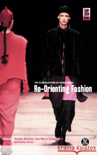 Re-Orienting Fashion: The Globalization of Asian Dress Niessen, Sandra 9781859735343