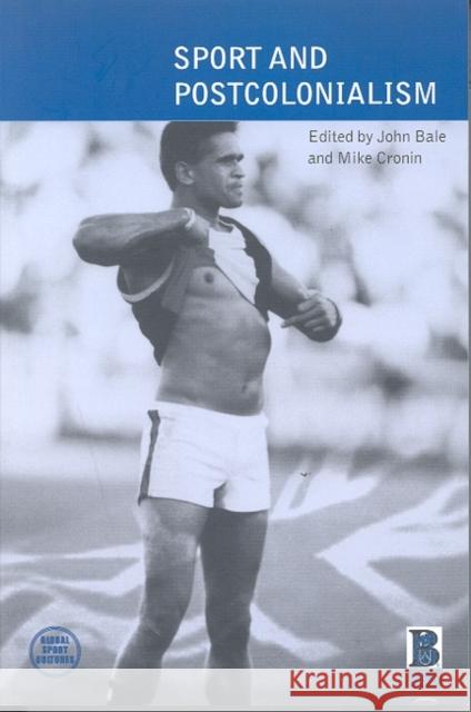 Sport and Postcolonialism John Bale Mike Cronin 9781859735497 Berg Publishers
