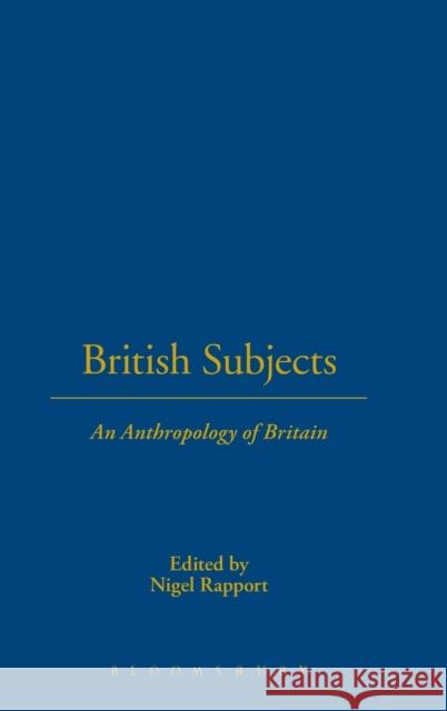 British Subjects: An Anthropology of Britain Rapport, Nigel 9781859735510