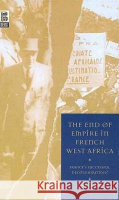 The End of Empire in French West Africa: France's Successful Decolonization Chafer, Tony 9781859735527
