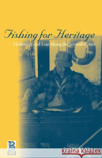 Fishing for Heritage: Modernity and Loss Along the Scottish Coast Nadel-Klein, Jane 9781859735671 Berg Publishers