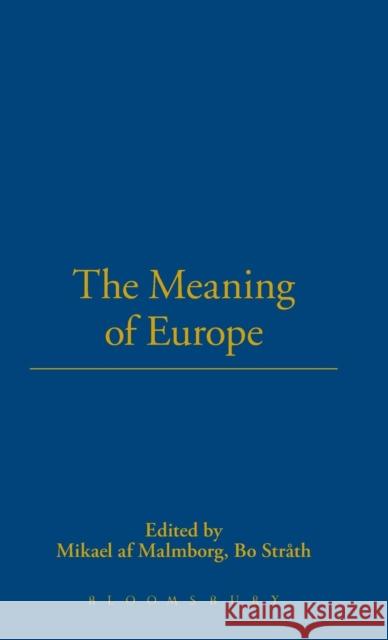 The Meaning of Europe Mikael Af Malmborg Bo Strath Mikael A 9781859735763 Berg Publishers
