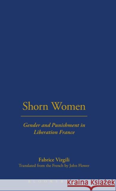 Shorn Women: Gender and Punishment in Liberation France Virgili, Fabrice 9781859735794 Berg Publishers