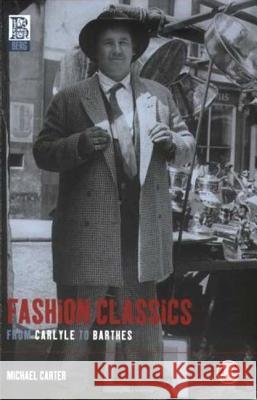 Fashion Classics from Carlyle to Barthes Michael Carter 9781859736067 Berg Publishers