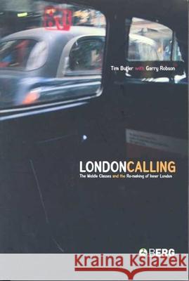 London Calling: The Middle Classes and the Remaking of Inner London Butler, Tim 9781859736234 Berg Publishers