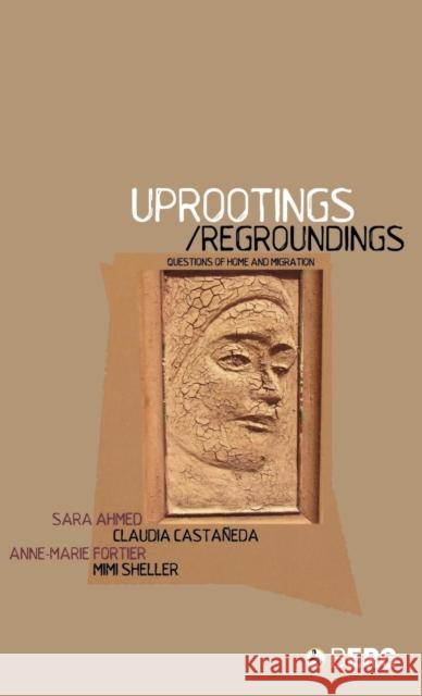 Uprootings/Regroundings : Questions of Home and Migration Sara Ahmed Claudia Castaneda Anne-Marie Fortier 9781859736241 Berg Publishers