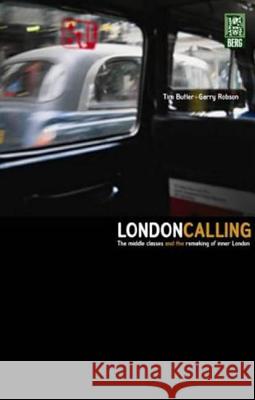 London Calling: The Middle Classes and the Remaking of Inner London Butler, Tim 9781859736289 Berg Publishers