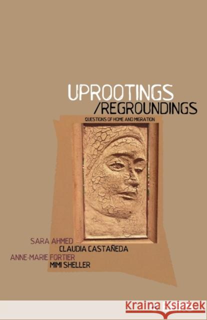 Uprootings/Regroundings : Questions of Home and Migration Sara Ahmed Claudia Castaneda Anne-Marie Fortier 9781859736296 Berg Publishers