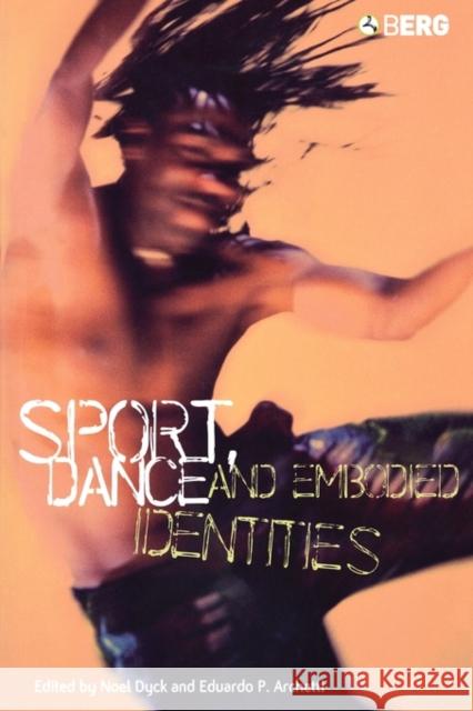 Sport, Dance and Embodied Identities Noel Dyck 9781859736401 0