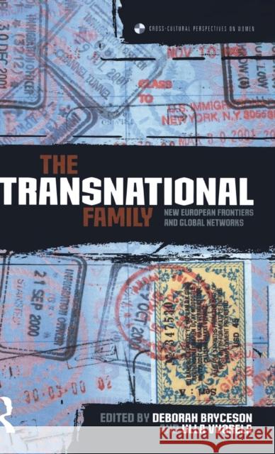 The Transnational Family : New European Frontiers and Global Networks Deborah Bryceson Ulla Vuorela 9781859736760 Berg Publishers