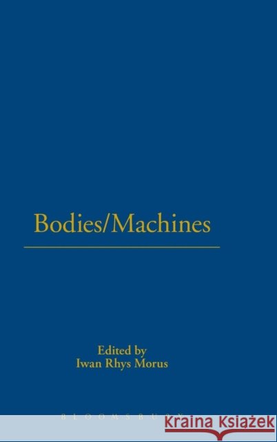 Bodies/Machines Morus, Iwan Rhys 9781859736906 0