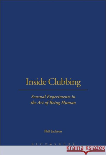 Inside Clubbing: Sensual Experiments in the Art of Being Human Jackson, Phil 9781859737088