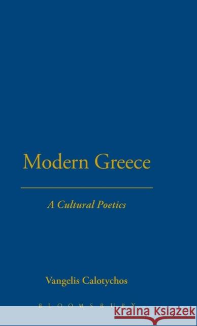 Modern Greece: A Cultural Poetics Calotychos, Vangelis 9781859737118 0