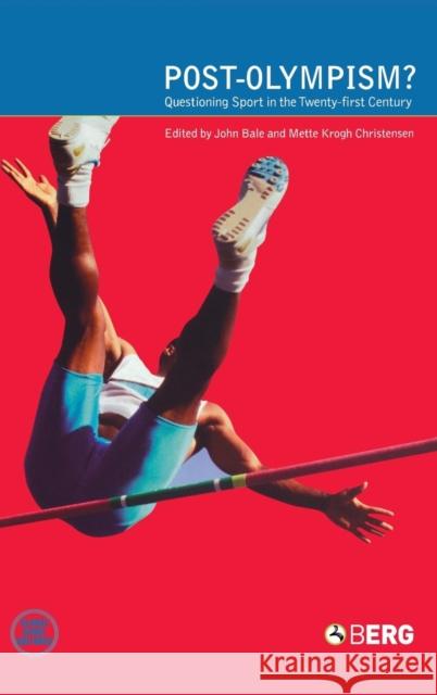 Post-Olympism : Questioning Sport in the Twenty-First Century John Bale Mette Krogh Christensen John Bale 9781859737149 Berg Publishers