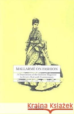 Mallarme on Fashion: A Translation of the Fashion Magazine La Derniere Mode, with Commentary Cain, A. M. 9781859737231 Berg Publishers