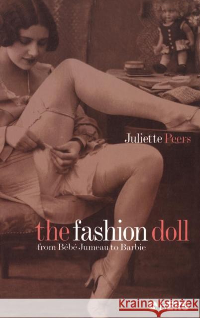 The Fashion Doll: From Bébé Jumeau to Barbie Peers, Juliette 9781859737385