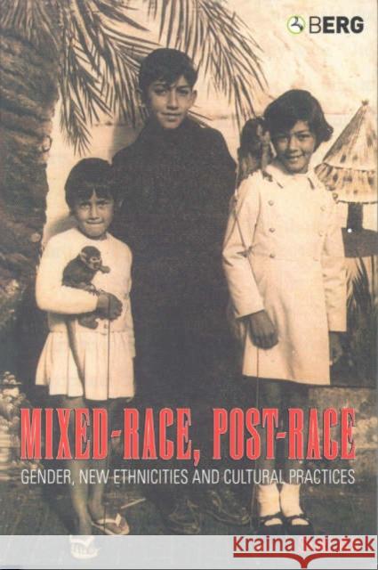 Mixed-Race, Post-Race : Gender, New Ethnicities and Cultural Practices Suki Ali 9781859737705 Berg Publishers