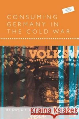 Consuming Germany in the Cold War David F. Crew 9781859737712 Berg Publishers