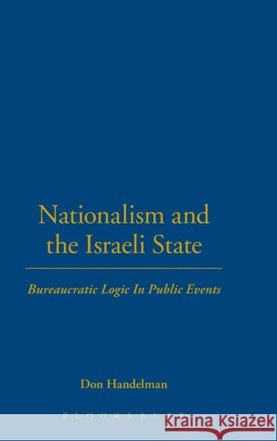 Nationalism and the Israeli State : Bureaucratic Logic In Public Events Don Handelman 9781859737804 Berg Publishers