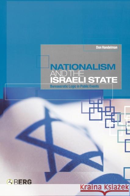 Nationalism and the Israeli State: Bureaucratic Logic in Public Events Handelman, Don 9781859737859