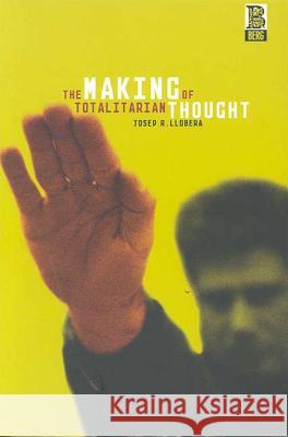 The Making of Totalitarian Thought Josep R Llobera 9781859737903