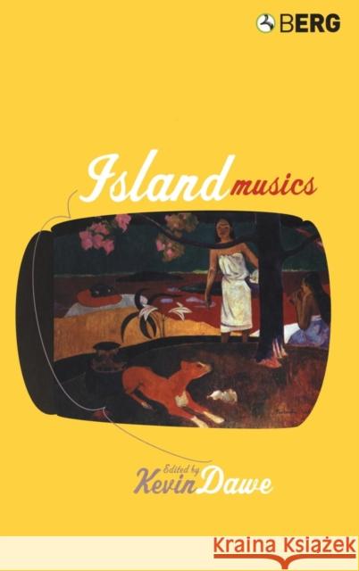 Island Musics Kevin Dawe Kevin Dawe 9781859737972 Berg Publishers