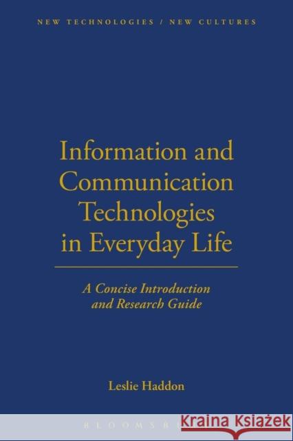 Information and Communication Technologies in Everyday Life: A Concise Introduction and Research Guide Haddon, Leslie 9781859737989