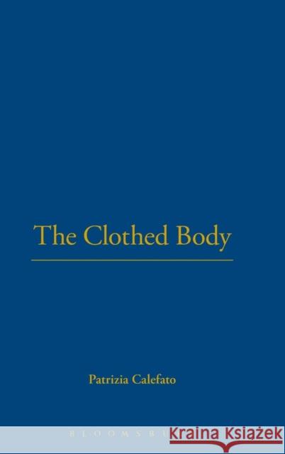 The Clothed Body Patrizia Calefato 9781859738009