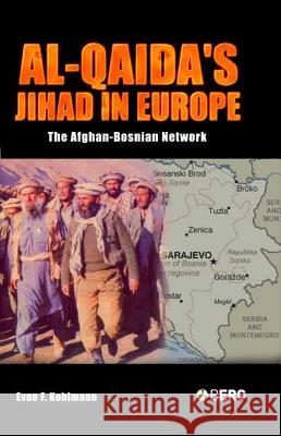 Al-Qaida's Jihad in Europe: The Afghan-Bosnian Network Kohlmann, Evan F. 9781859738023 Berg Publishers