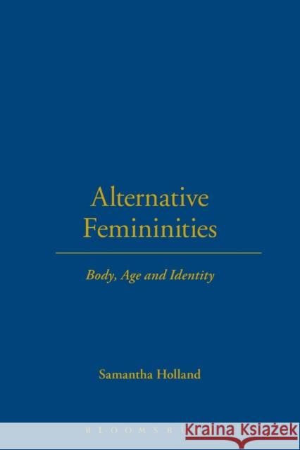 Alternative Femininities: Body, Age and Identity Holland, Samantha 9781859738085