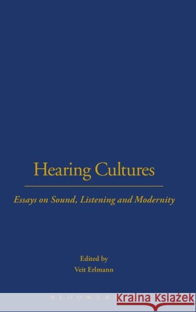 Hearing Cultures: Essays on Sound, Listening and Modernity Erlmann, Veit 9781859738238 Berg Publishers