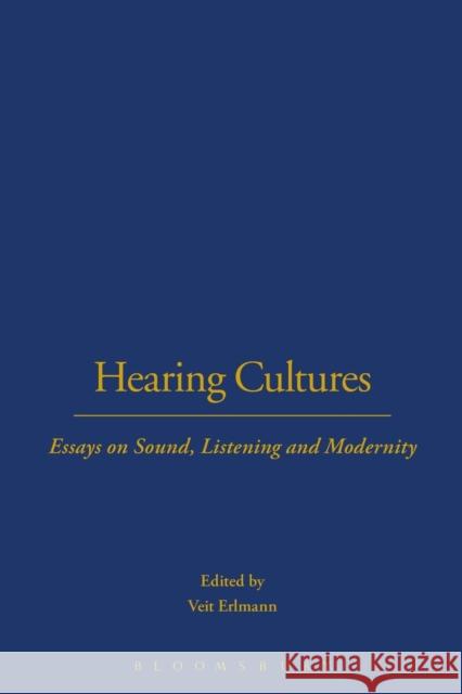 Hearing Cultures: Essays on Sound, Listening and Modernity Erlmann, Veit 9781859738283 0