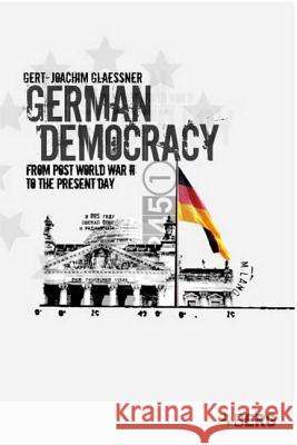 German Democracy: From Post-World War II to the Present Day Glaessner, Gert-Joachim 9781859738764 Berg Publishers