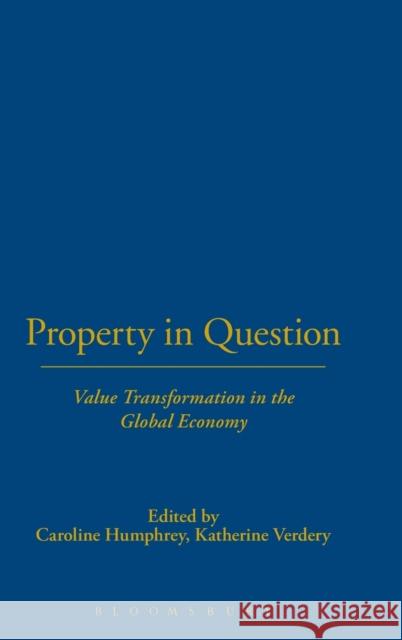 Property in Question: Value Transformation in the Global Economy Verdery, Katherine 9781859738825 0
